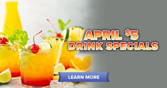 April $5 Drink Specials