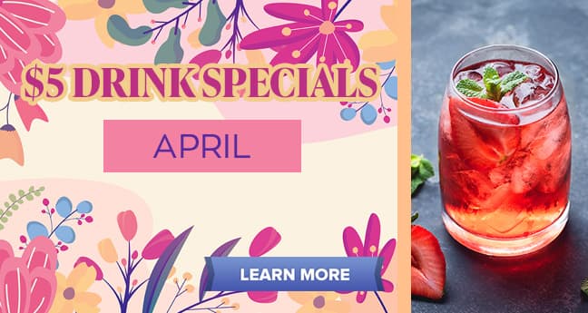 April $5 Drink Specials