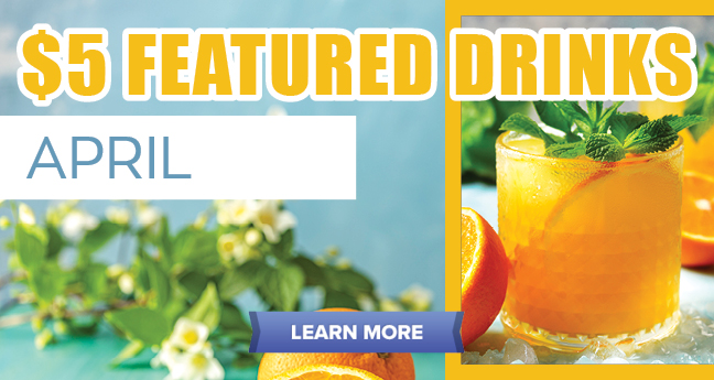 April Featured Drinks $5