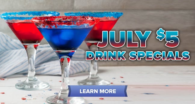 July $5 Drink Specials